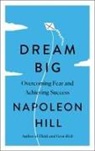 Napoleon Hill - Dream Big