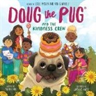 Leslie (CRT)/ Chianelli Mosier, Karen Yin, Lavanya Naidu, Rob Chianelli, Leslie Mosier - Doug the Pug and the Kindness Crew