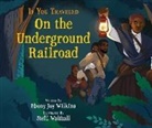 Ebony Wilkins, Steffi Walthall - If You Traveled on the Underground Railroad