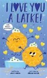 Joan Holub, Allison Black - I Love You a Latke (a Touch-And-Feel Book)