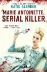 Katie Alender - Marie Antoinette, Serial Killer