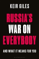 Keir Giles - Russia's War on Everybody