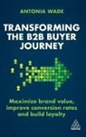 Antonia Wade - Transforming the B2B Buyer Journey