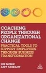 Sue Noble, Noble Sue, Amy Tarrant - Coaching People through Organizational Change