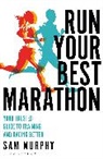 Sam Murphy - Run Your Best Marathon