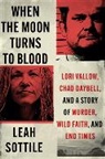 Leah Sottile - When the Moon Turns to Blood