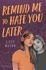 Lizzy Mason - Remind Me to Hate You Later