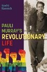 Simki Kuznick - Pauli Murray's Revolutionary Life