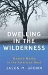 Jason M. Brown - Dwelling in the Wilderness