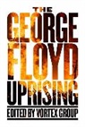 Vortex Group, Vortex Group - The George Floyd Uprising