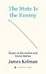 James Kelman - The State is Your Enemy
