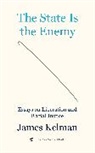James Kelman - The State is Your Enemy