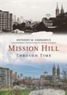 Anthony Sammarco, Anthony M Sammarco, Anthony M. Sammarco - Mission Hill Through Time