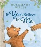 Rosemary Wells, Rosemary Wells - If You Believe In Me
