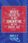 Molly Leikin - Insider Secrets to Hit Songwriting in the Digital Age