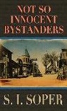 S I Soper, S. I. Soper - Not So Innocent Bystanders