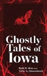 Ruth D. Hein, Vicky L. Hinsenbrock - Ghostly Tales of Iowa