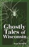 Ryan Jacobson - Ghostly Tales of Wisconsin
