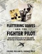 Colonel William D. Garner, Colonel William D. Garner Ph. D. - Fluttering Leaves and the Fighter Pilot