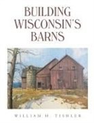 William H. Tishler - Building Wisconsin's Barns