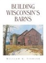 William H. Tishler - Building Wisconsin's Barns