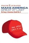 Frank G Schafer, Frank G. Schafer - Make America Great at Last