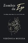 Veronica Morera - Zombie de Ego: Cómo Hacer Trabajo de Ego Y Dejar de Vivir Desde Miedo