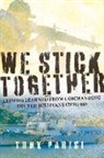 Tony Parisi - We Stick Together: Lessons Learned from Commanding USS the Sullivans (Ddg-68)
