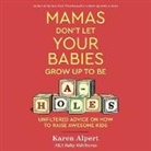 Karen Alpert, Gabra Zackman - Mamas Don't Let Your Babies Grow Up To Be A-Holes