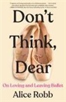 Alice Robb - Don't Think, Dear