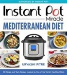 Urvashi Pitre - Instant Pot Miracle Mediterranean Diet Cookbook