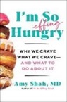 Amy Shah, MD Shah - I'm So Effing Hungry