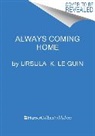 Ursula K Le Guin, Ursula K. Le Guin - Always Coming Home