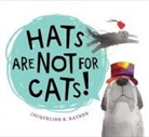 Jacqueline K. Rayner, Jacqueline K. Rayner - Hats Are Not for Cats! Board Book