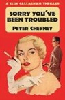 Peter Cheyney - Sorry You've Been Troubled: A Slim Callaghan Thriller