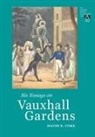 David E Coke, David E. Coke, Naomi Clifford - Six Essays on Vauxhall Gardens