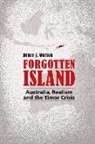 Bruce Watson - Forgotten Island: Australia, Realism and the Timor Crisis
