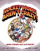 Jody M. Anderson, Phil Juliano - Hockey Moms Aren't Crazy!