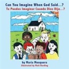 Maria Mosquera, Matt Harding - Can You Imagine When God Said . . . ? ¿Te Puedes Imaginar Cuando Dios Dijo . . . ?