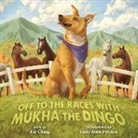 Ray Chung, Emily Hurst Pritchett - Off to the Races with Mukha the Dingo