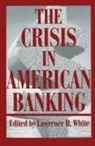Lawrence H White, Lawrence H. White - The Crisis in American Banking