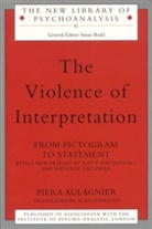 Piera Aulagnier, Aulagnier Piera, Alan Sheridan - The Violence of Interpretation