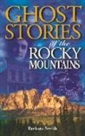 Barbara Smith, Volker Bodegom - Ghost Stories of the Rocky Mountains