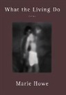 Marie Howe, Marie (Sarah Lawrence College) Howe, Howe Marie - What the Living Do: Poems