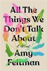 Amy Feltman - All the Things We Don't Talk About