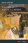 Lisa Sabbahy, Lisa K. Sabbahy - Daily Life of Women in Ancient Egypt