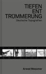 Falk Haberkorn, M Lübbke-Tidow, Maren Lübbke-Tidow, Arwed Messmer - Tiefenenttrümmerung / Clearing the Depths