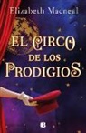 Elizabeth Macneal - El Circo de Los Prodigios / Circus of Wonders