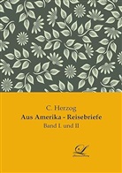 C Herzog, C. Herzog - Aus Amerika - Reisebriefe