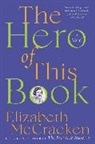 Elizabeth McCracken - The Hero of This Book
